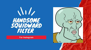 How To Get Handsome Squidward Filter On Instagram Filtery Handsome squidward/squidward falling is a meme originating from the spongebob squarepants episode the two faces of squidward. how to get handsome squidward filter on