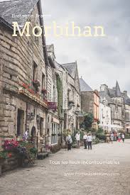 Les Endroits A Ne Pas Manquer Au Morbihan Tourisme En France Morbihan Vacances En France