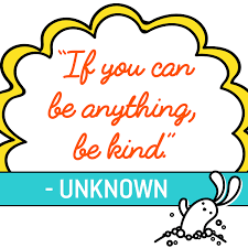 Be kind rewind.atrocious movie.well,thats what first came to mind.dont mean to be cheeky but facebook i go for a drive to the sierra before anything else. Random Acts Of Kindness Kindness Quote If You Can Be Anything Be Kind