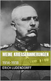 Amazon.com: Meine Kriegserinnerungen: 1914-1918 (German Edition) eBook :  Ludendorff, Erich: Kindle Store