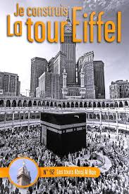 Si vous souhaitez prendre contact avec eux, rendez vous sur le site officiel : Numero 92 Je Construis La Tour Eiffel Les Tours Abraj Al Bait