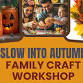 SLOW INTO AUTUMN, family craft workshop event image