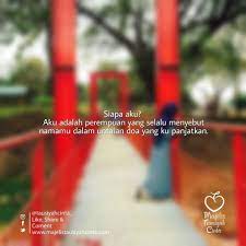 Siapa Aku Aku Adalah Perempuan Yang Selalu Menyebut Namamu Dalam Untaian Doa Yang Ku Panjatkan Siapa Aku Aku Adalah Perempuan Yang Sangat P Namamu Cinta Doa