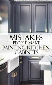 5 Mistakes People Make When Painting Kitchen Cabinets Painted Furniture Ideas Kitchen Diy Makeover New Kitchen Cabinets Painting Kitchen Cabinets