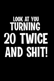 4.6 out of 5 stars. Look At You Turning 20 Twice And Shit 40th Birthday Gifts For Men Women 40 Birthday Gifts For Men Women Forty Birthday Gifts For Men Women 40th Birthday Gifts For Him Her 40th Birthday Woman Man By