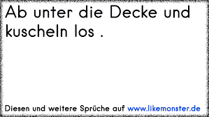 Sie stecken unter einer decke. Ab Unter Die Decke Und Kuscheln Los Tolle Spruche Und Zitate Auf Www Likemonster De