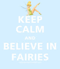 Always Believe In Fairies Calm Quotes Keep Calm Quotes Words