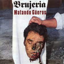 Brujeria Matando Gueros 1993 Cd Discogs Extreme metallers brujeria will release their fourth full length album, entitled pocho aztlan , on mexican independence day (september 16) via nuclear blast entertainment. rub