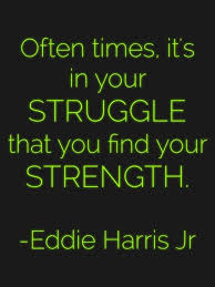 Find Your Strength In Your Struggle Rehab Quotes Motivational Picture Quotes Courage Quotes