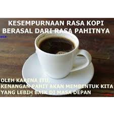 Nikmati Pahitnya Kopi Kopi Kutipan Kopi Lucu