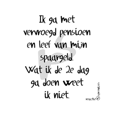 Vervroegd Pensioen Vut Humor Tekst Reactie Spreukjes Grappige Citaten Grappige Teksten Teksten