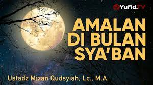 Ceramah Agama Amalan Di Bulan Sya Ban Ustadz Mizan Qudsyiah Lc M A Youtube