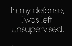 In my defense i was left unsupervised svg, sarcastic svg, funny svg, dxf eps png, silhouette, cricut, cameo, digital file, funny dad svg price: Funny Quotes In My Defense I Was Left Unsupervised Quotes Time Extensive Collection Of Famous Quotes By Authors Celebrities Newsmakers More Funny Quotes Words Funny