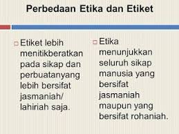 Perbedaan Etika Dan Etiket Beserta Contohnya Persamaan Etika Dan Etiket Pengertian Persamaan Manusia