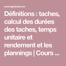 Definitions Taches Calcul Des Durees Des Taches Temps Unitaire Et Rendement Et Les Plannings Cours Genie Civil Outils Livr Calcul Planning Gantt Tache