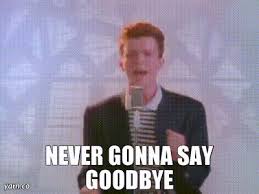 That they are endowed by their creator with certain unalienable rights. Yarn Never Gonna Say Goodbye Rick Astley Never Gonna Give You Up Video Gifs By Quotes F747377b ç´—