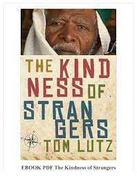 EBOOK The Kindness of Strangers by Tom Lutz