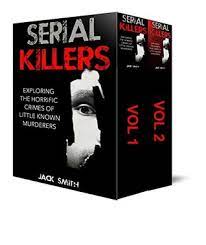 A worrying thought, to be honest.in the big book of serial killers volume 2 we go through the lives of 150 serial killers who allowed themselves to fall under the influence of their darkest desires and took the lives anywhere from one to one hundred victims we speak of their motives and how their stories. 2 In 1 Box Set Serial Killers Exploring The Horrific Crimes Of Little Known Murderers Vol 1 And Vol 2 By Jack Smith