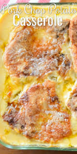 Cheesy Pork Chop Potato Casserole Cheesy Pork Chops Pork Chop Casserole Recipes Pork Chop Recipes Baked