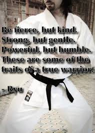 Famous Martial Arts Quotes Be Fierce But Kind Strong But Gentle Powerful But Humble These Martial Arts Quotes Karate Quotes Martial