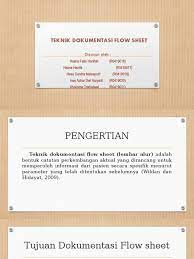 .(100%) menyatakan dokumentasi flowsheet telah mencantumkan dokumentasi proses ada 9 perawat (75 %) menyatakan pengisian dokumentasi flowsheet membutuhkan waktu yang lama. Teknik Dokumentasi Flow Sheet 2 Pdf