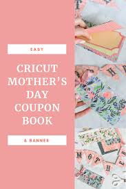Cricut Mother S Day Coupon Book Idea Diy Mother S Day Coupons Coupon Book Coupon Book Diy