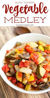 Maybe you would like to learn more about one of these? Slow Cooker Vegetable Medley Plain Chicken