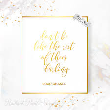 Don't be like the rest of them darling. Coco Chanel Quote Don T Be Like Rest Them Darling Fashion Real Gold Foil Print Ebay