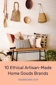 16 Ethical Artisan Made Home Decor Brands To Love Made Trade Magazine Home Decor Home Goods Small Space Interior Design