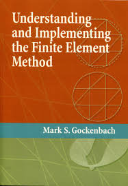 Understanding And Implementing The Finite Element Method Mark S Gockenbach Philadelphia Pa Society For Industrial And Applied Mathematics Co