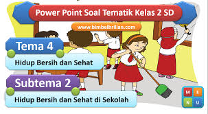 Anda saat ini sedang membaca soal tematik kelas 5 semester 2 dan kunci jawaban. Power Point Ppt Soal Tema 4 Kelas 2 Sd Subtema 2 Hidup Bersih Dan Sehat Di Sekolah Bimbel Brilian