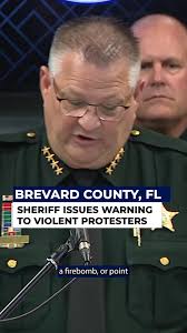Brevard County Sheriff Wayne Ivey warned that violent protestors will face  consequences during a news conference about immigration