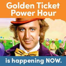 Golden Ticket Power Hour! Get as...