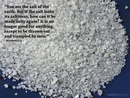 1. 2 Scripture: Matthew 5: You Are The Salt Of The Earth. But If The Salt  Loses Its Saltiness, How Can It Be Made Salty Again? It Is No Longer. - Ppt  Download