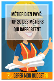 Metier Bien Paye Top 20 Des Metiers Qui Rapportent Metier Qui Rapporte Metier Qui Paye Bien Gagner De L Argent