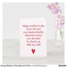 Along with greeting cards gift them something. Funny Mother S Day Quote For Bonus Mom Card Zazzle Com In 2021 Fathers Day Quotes Funny Fathers Day Quotes Funny Fathers Day