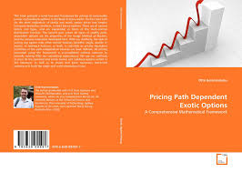 So before making use of this type of contract, traders should have a good understanding of how it works. Pricing Path Dependent Exotic Options 978 3 639 05591 7 3639055918 9783639055917 By Otto Konstandatos