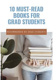 10 Must Read Books For Grad Students The Academic Society Books For College Students Grad Student Graduate School Organization