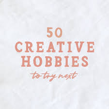 The ultimate list of indoor hobbies · 1. 50 Super Fun Creative Hobbies To Start