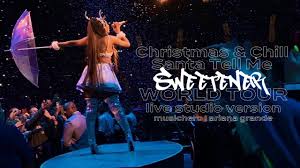 Ariana grande 3d night light for home decor gift for woman gift for ariana grande fans night lamp birthday gift idea christmas gifts flexcustomshop 4.5 out of. Ariana Grande Christmas Chill Medley Santa Tell Me Sweetener World Tour Version Youtube