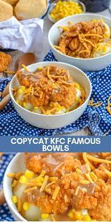 Copycat Kfc Famous Bowls - 4 Sons R Us Recipe Chicken Bowl Recipe Kfc Bowls Recipe Food