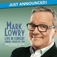 JUST ANNOUNCED! Singer, Storyteller, Comedian, and Songwriter Mark Lowry is  coming to AMT