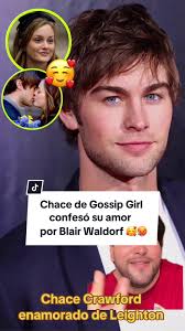 El actor Chace Crawford quien interpretó a Nate Archibald de la famosa  serie Gossip Girl confesó que se enamoró a primera vista de su co-estrella  Leighton Meester ( Blair Waldorf ) mientras ...