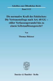 Ob merkel sie bestanden hätte, kann bezweifelt werden. Die Normative Kraft Des Faktischen Die Vertrauensfrage Nach Art 68 Gg Stiller Verfassungswandel Hin Zu Einem Selbstauflosungsrecht Duncker Humblot