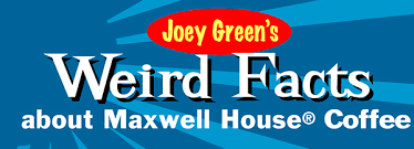 We did not find results for: Maxwell House Coffee Weird Facts