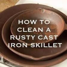 How To Clean A Rusty Cast Iron Skillet Recipe Rusty Cast Iron Skillet Cast Iron Cast Iron Cleaning