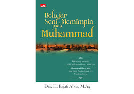 Nabi muhammad saw adalah nabi terakhir. Meneladan Kepemimpinan Rasulullah Saw