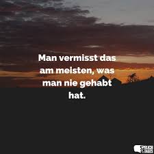 Man Vermisst Das Am Meisten Was Man Nie Gehabt Hat