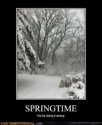 Spring Time In Missouri Very Demotivational Demotivational Posters Very Demotivational Funny Pictures Funny Posters Funny Meme