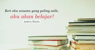 Pada kesempatan ini mimin mau curhat nih, sekalian mengabadikan rasa yang saya harap hanya sekali seumur ini. 83 Kata Kata Andrea Hirata Jagokata